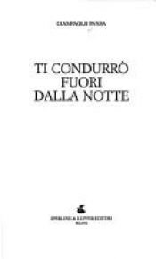 book cover of Ti condurrò fuori dalla notte by Giampaolo Pansa