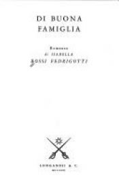 book cover of Di buona famiglia by Isabella Bossi Fedrigotti