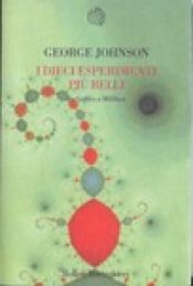 book cover of I dieci esperimenti piu belli: da Galileo a Millikan by George Johnson