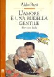book cover of L' amore e una budella gentile: flirt con Liala by Aldo Busi