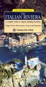 book cover of The Italian Riviera: A Complete Guide to Liguria, including Portofino, Cinque Terre, Portovenere, Genoa and Sanremo by Touring club italiano