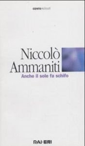 book cover of Anche il sole fa schifo: Radiodramma (Centominuti) by Niccolò Ammaniti