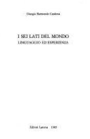 book cover of I sei lati del mondo : linguaggio ed esperienza by Giorgio Raimondo Cardona