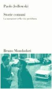 book cover of Storie comuni: La narrazione nella vita quotidiana (Testi e pretesti) by Paolo Jedlowski