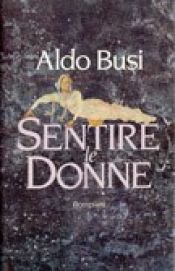 book cover of Sentire le donne by Aldo Busi