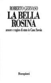 book cover of La bella Rosina: amore e ragion di Stato in Casa Savoia by Roberto Gervaso