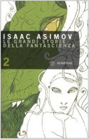 book cover of Le grandi storie della fantascienza by Isaac Asimov