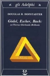 book cover of Gödel, Escher, Bach. Un'eterna ghirlanda brillante. Una fuga metaforica su menti e macchine nello spirito di Lewis Carr by Douglas Hofstadter