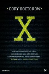 book cover of X: [romanzo] by Cory Doctorow