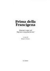 book cover of Prima della Francigena: itinerari romei nel Regnum Langobardorum by Renato Stopani