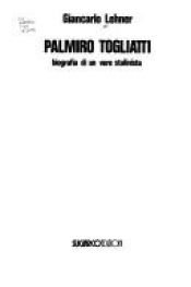 book cover of Palmiro Togliatti: biografia di un vero stalinista by Giancarlo Lehner