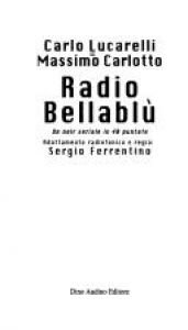 book cover of Radio Bellablù : un noir seriale in 40 puntate by Carlo Lucarelli