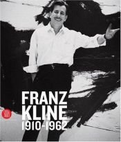 book cover of Franz Kline, 1910-1962 by Carolyn Christov-Bakargiev
