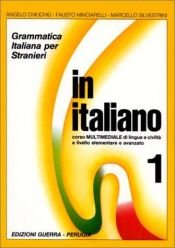 book cover of In Italiano (en italien), tome 1 : Grammatica Italiana Per Stranieri by Angelo Chiuchiu
