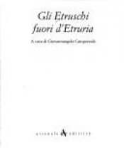 book cover of Gli etruschi fuori d'Etruria by G. Angelo Camporeale