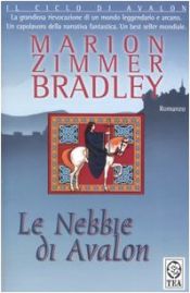 book cover of Le nebbie di Avalon by Marion Zimmer Bradley