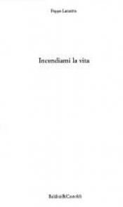 book cover of Incendiami la vita by Peppe Lanzetta