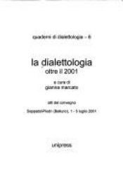 book cover of La dialettologia oltre il 2001 : atti del convegno, Sappada by Gianna Marcato