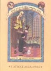 book cover of L' atroce accademia Una serie di sfortunati eventi, vol. 5 by Brett Helquist|Lemony Snicket