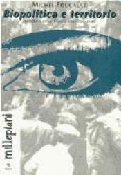 book cover of Biopolitica e territorio. I rapporti di potere passano attraverso i corpi by Michel Foucault