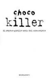 book cover of Chocokiller. Il sapore giallo-noir del cioccolato by AA.VV.