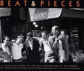 book cover of Allen Ginsberg: Beat & Pieces: A Complete Story of the Beat Generation In the Words of Fernanda Pivano With Photographs by Fernanda Pivano