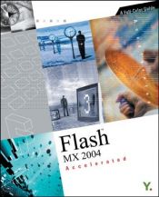 book cover of Flash MX 2004 Accelerated, w. CD-ROM: A Full-Color Guide (Accelerated) by Yj It Publishing Team