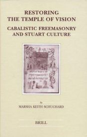 book cover of Restoring the Temple of Vision : Cabalistic Freemasonry and Stuart Culture by Marsha Keith Schuchard