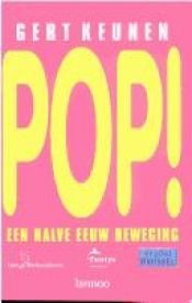 book cover of Pop! : een halve eeuw beweging by Gert Keunen
