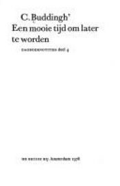 book cover of Een mooie tĳd om later te worden:dagboeknotities deel 4 by Kees Buddingh'