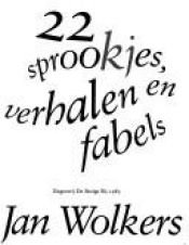book cover of 22 sprookjes, verhalen en fabels by Jan Wolkers