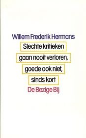 book cover of Slechte kritieken gaan nooit verloren, goede ook niet, sinds kort (BBLiterair) by Willem Frederik Hermans