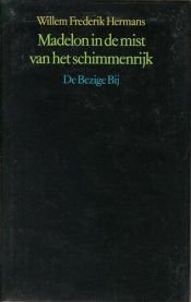 book cover of Madelon in de mist van het schimmenrĳk : fragmenten uit het oorlogsdagboek van de student Karel R by Willem Frederik Hermans
