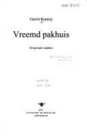 book cover of Vreemd pakhuis verspreide stukken by Gerrit Komrij