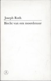 book cover of Biecht van een moordenaar by Joseph Roth|Wolfram Berger