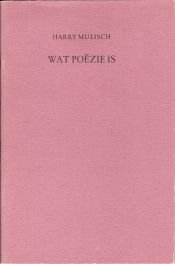 book cover of Wat poëzie is : een leerdicht by Harry Mulisch