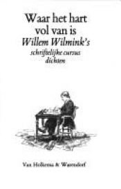 book cover of Waar het hart vol van is : Willem Wilmink's schriftelijke cursus dichten by Willem Wilmink