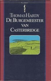 book cover of De Burgemeester van Casterbridge by Thomas Hardy