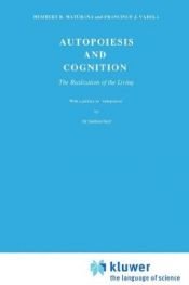 book cover of Autopoiesis and Cognition: The Realization of the Living by Humberto Maturana