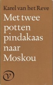 book cover of Met twee potten pindakaas naar Moskou by Karel van het Reve