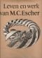 Leben und Werk M. C. Escher : mit d. Gesamtverz. d. graph. Werks.