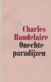 book cover of Onechte paradĳzen : opium en hasjiesj by Charles Baudelaire