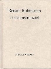 book cover of Toekomstmuziek by Renate Rubinstein