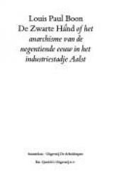 book cover of De Zwarte Hand : of, Het anarchisme van de negentiende eeuw in het industriestadje Aalst by Louis Paul Boon