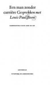 book cover of Een man zonder carrière : gesprekken met Louis Paul Boon by Louis Paul Boon
