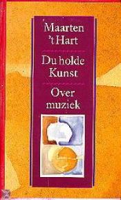 book cover of Du holde Kunst : over muziek by Maarten 't Hart