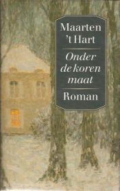 book cover of Onder de korenmaat: Roman (Grote ABC) by Maarten 't Hart