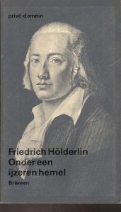 book cover of Onder een ijzeren hemel by Friedrich Hölderlin