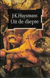 book cover of Uit de diepte by Joris-Karl Huysmans|Victor Henning Pfannkuche|Yves Hersant
