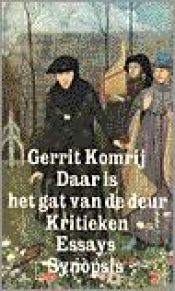 book cover of Daar is het gat van de deur: Kritieken en essays (Synopsis) by Gerrit Komrij